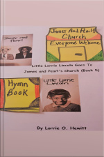Little Lorrie Lincoln Goes To James And Pearls Church (book 5)