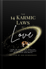 The 14 Karmic Laws Of Love: How To Develop A Healthy And Conscious Relationship With Your Soulmate