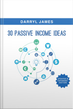 30 Passive Income Ideas: How To Take Charge Of Your Life And Build Your Residual Income Portfolio (edition 3 - Updated  Expanded)