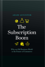 The Subscription Boom: Why An Old Business Model Is The Future Of Commerce