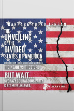 The Unveiling Of The Divided States Of America Introduction To The Two Competing Parties: The Insane Vs. The Stupid: But Wait...the Crazy Courageous Party Is Rising To Take Over.