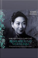 Remembering Shanghai: A Memoir Of Socialites, Scholars And Scoundrels