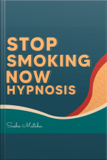 Stop Smoking Now Hypnosis: Quit Smoking With Hypnosis, Meditation And Subliminal Affirmations