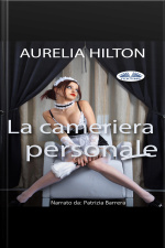 La Cameriera Personale Un Romanzo Bollente Ed Intenso Di Aurelia Hilton