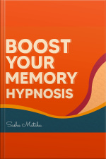 Boost Your Memory Hypnosis: With Hypnosis, Meditation And Subliminal Affirmations
