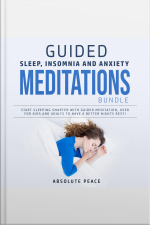 Guided Sleep, Insomnia And Anxiety Meditations Bundle: Start Sleeping Smarter With Guided Meditation, Used For Kids And Adults To Have A Better Nights Rest!