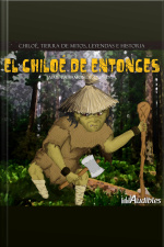 Chiloé Tierra de Mitos, Leyendas e Historia