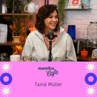 Mamilos Café #27 - Tainá Muller: “eu não queria ser musa de ninguém”