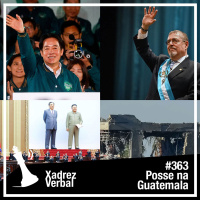 Xadrez Verbal #363 Posse Conturbada na Guatemala