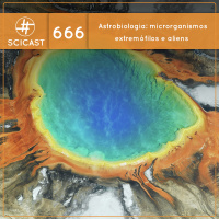 Astrobiologia: microrganismos extremófilos e aliens (SciCast #666)