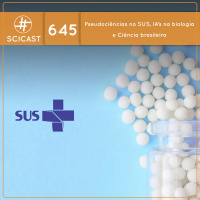 Pseudociências no SUS, IA’s na biologia e Ciência brasileira no Nobel da Agricultura