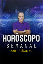 Horóscopo Semanal por JOÃO BIDU