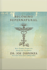 Becoming Supernatural: How Common People Are Doing The Uncommon