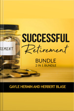 Successful Retirement Bundle, 2 In 1 Bundle: Retirement Guide And Invest For Retirement