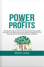 Power Your Profits: The Ultimate Guide On How To Grow Your Business Exponentially And Take It To The Next Level, Discover Different Strategies That Can Easily Double Your Profits And Beat Your Competition