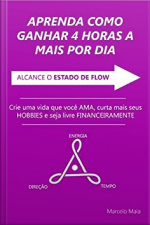 Aprenda Como Ganhar 4 Horas a Mais Por Dia