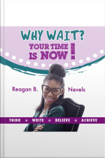 Why Wait? Your Time Is Now!