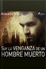 Soy La Venganza De Un Hombre Muerto
