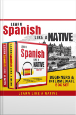 Learn Spanish Like A Native – Beginners  Intermediate Box Set: Learning Spanish In Your Car Has Never Been Easier! Have Fun With Crazy Vocabulary, Daily Used Phrases  Correct Pronunciations