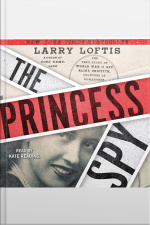The Princess Spy: The True Story Of World War Ii Spy Aline Griffith, Countess Of Romanones