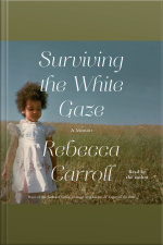 Surviving The White Gaze: A Memoir