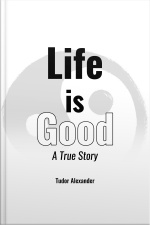 Life Is Good: A True Story