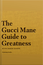 The Gucci Mane Guide To Greatness
