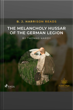 B. J. Harrison Reads The Melancholy Hussar Of The German Legion