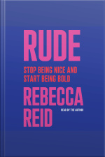 Rude: Stop Being Nice And Start Being Bold