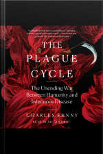 The Plague Cycle: The Unending War Between Humanity And Infectious Disease