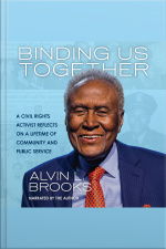 Binding Us Together: A Civil Rights Activist Reflects On A Lifetime Of Community And Public Service