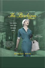 The Barbizon: The Hotel That Set Women Free