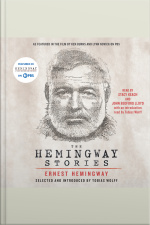 The Hemingway Stories: As Featured In The Film By Ken Burns And Lynn Novick On Pbs