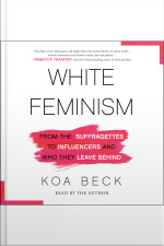 White Feminism: From The Suffragettes To Influencers And Who They Leave Behind