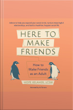 Here To Make Friends: How To Make Friends As An Adult: Advice To Help You Expand Your Social Circle, Nurture Meaningful Relationships, And Build A Healthier, Happier Social Life