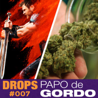 Drops Papo de Gordo 007 - Acendendo um baseado em Asgard