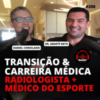 MEDCAST #208 - Transição de Carreira Médica e Mudança de nicho de com Dr. Abaeté Neto