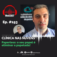 MEDCAST #193 - Paperless: o seu papel é eliminar a papelada! | CLÍNICA NAS NUVENS