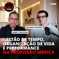 MEDCAST #206 - Planejamento, Gestão de Tempo e Performance na MEDICINA com Dr. Orlando Diógenes