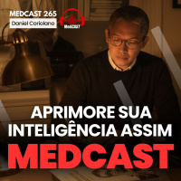 265 APRIMORE SUA INTELIGÊNCIA ASSIM #MEDCAST