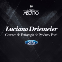 Luciano Driemeier, Gerente de Estratégia de Produto, Ford