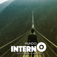 MUNDO INTERNO #75: A angústia do imprevisível