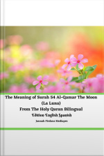 The Meaning Of Surah 54 Al-qamar The Moon (la Luna) From The Holy Quran Bilingual Edition English Spanish