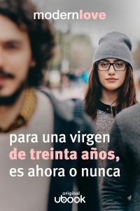 Capítulo 4: Para una virgen de treinta años, es ahora o nunca