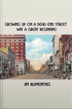 Growing Up On A Dead End Street Was A Great Beginning