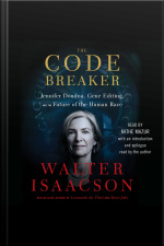 The Code Breaker: Jennifer Doudna, Gene Editing, And The Future Of The Human Race