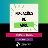 PnE 332 - Indicações de Abril