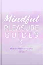 Mindful Pleasure Guides 1 – Read By Sexologist Michelle Miller