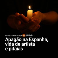 642: Apagão na Espanha, vida de artista e pitaias