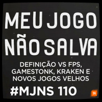 MJNS #110 – Definição vs FPS, Gamestonk, Kraken e novos jogos velhos